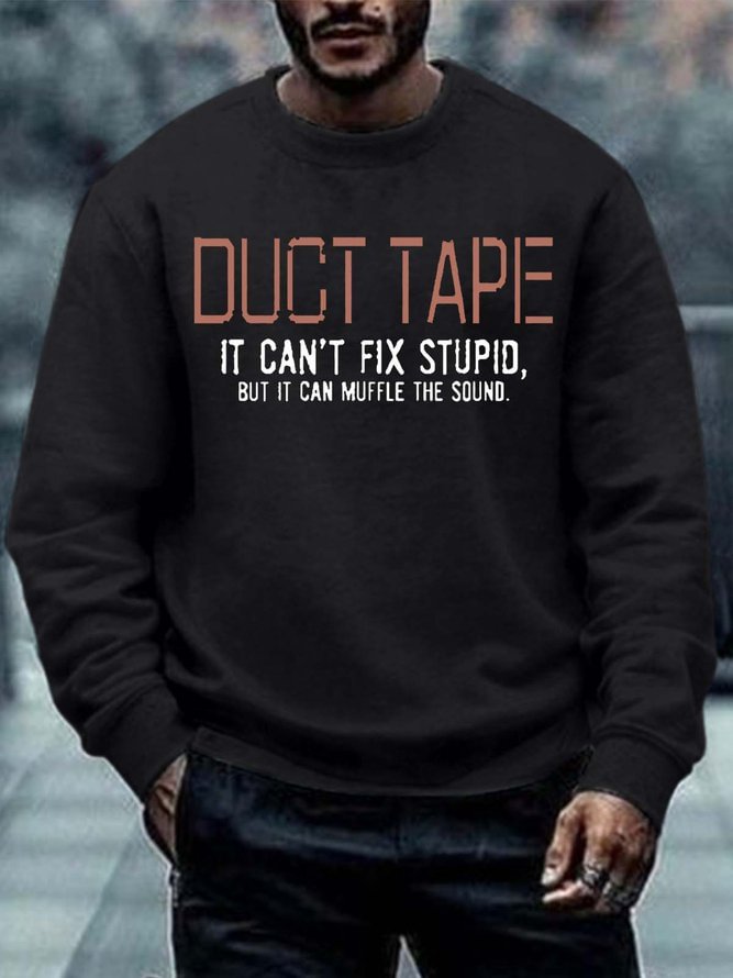 Men Duct Tape Can’t Fix Stupid Regular Fit Casual Text Letters Sweatshirt