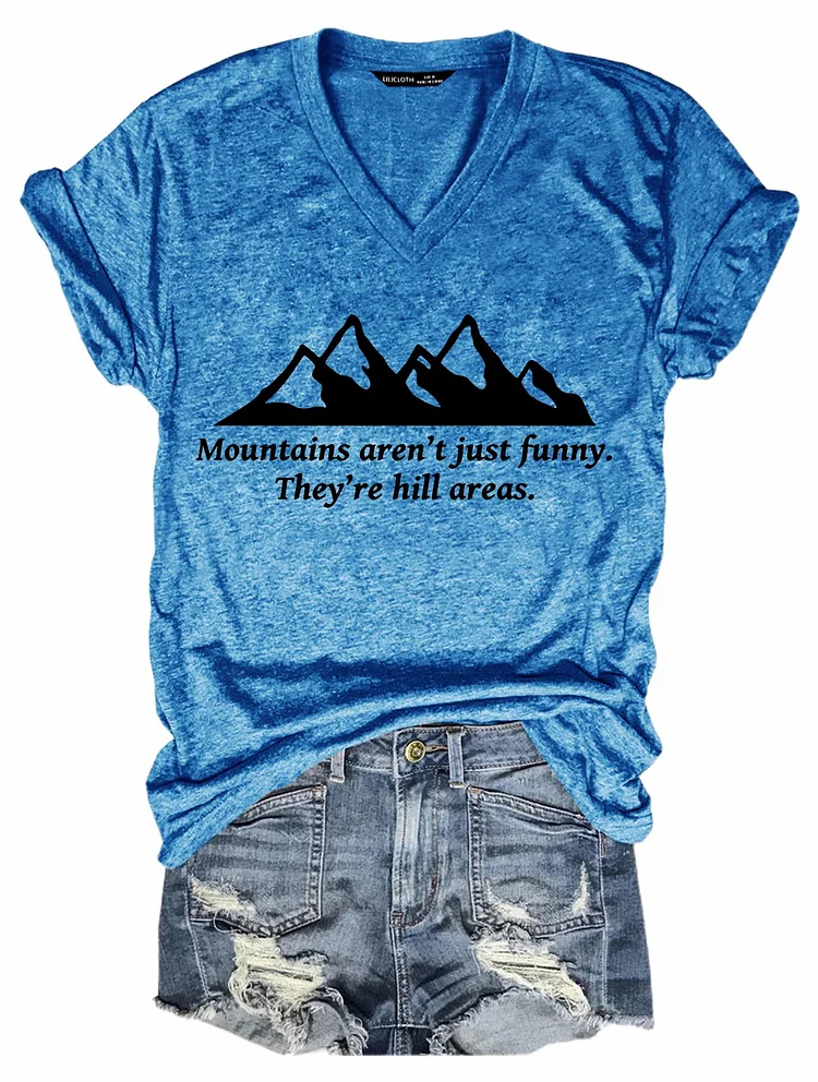 Bestdealfriday Mountains Aren't Just Funny They're Hill Areas V Neck T-Shirt