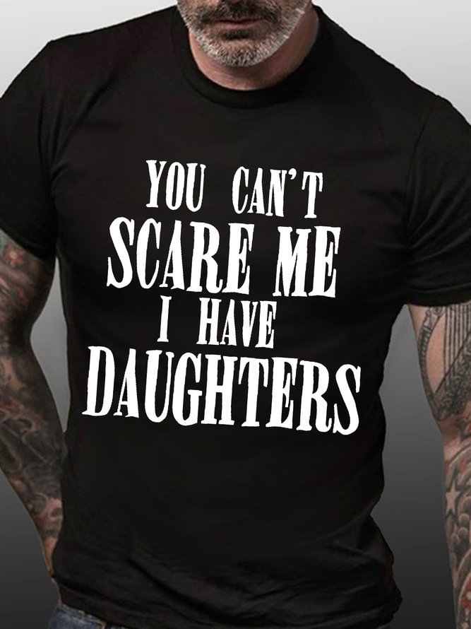 Mens You Can't Scare Me I Have Daughters Funny Graphics Printed Loose Cotton Text Letters T-Shirt