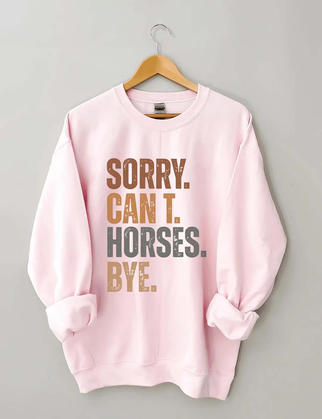 Sorry Can't Horses Bye Sweatshirt