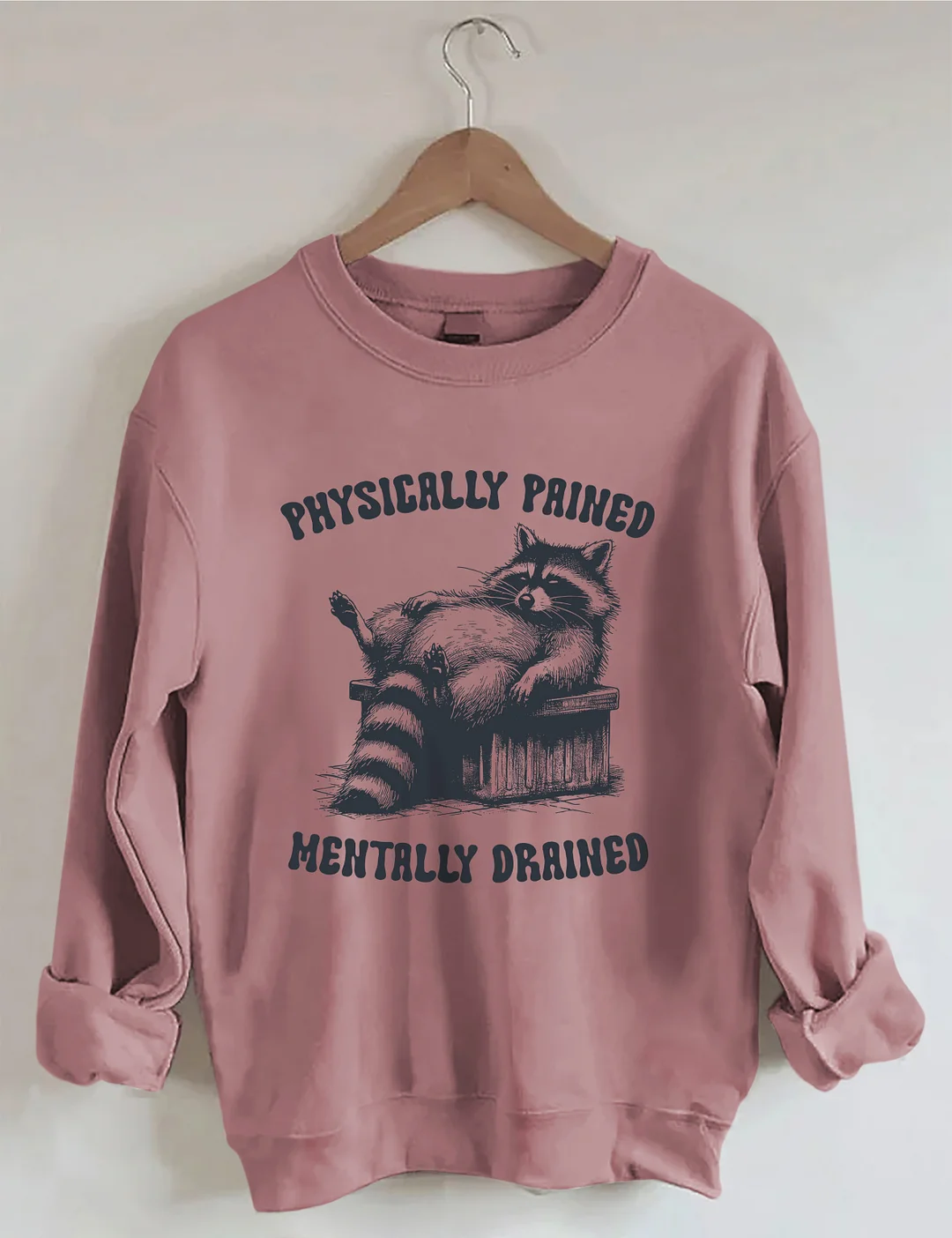 Physically Pained Mentally Drained Sweatshirt