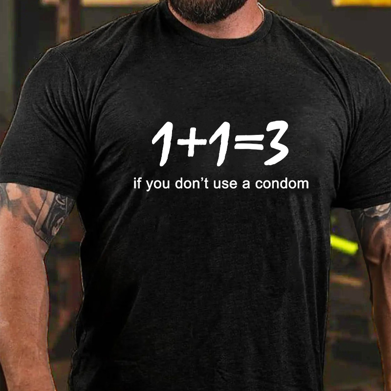 1+1=3 If You Don't Use A Condom T-Shirt ctolen
