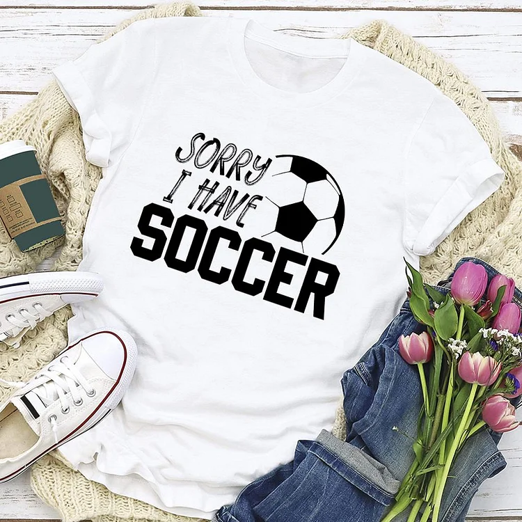 AL™ Sorry I Have Soccer T-shirt Tee-03306-Annaletters