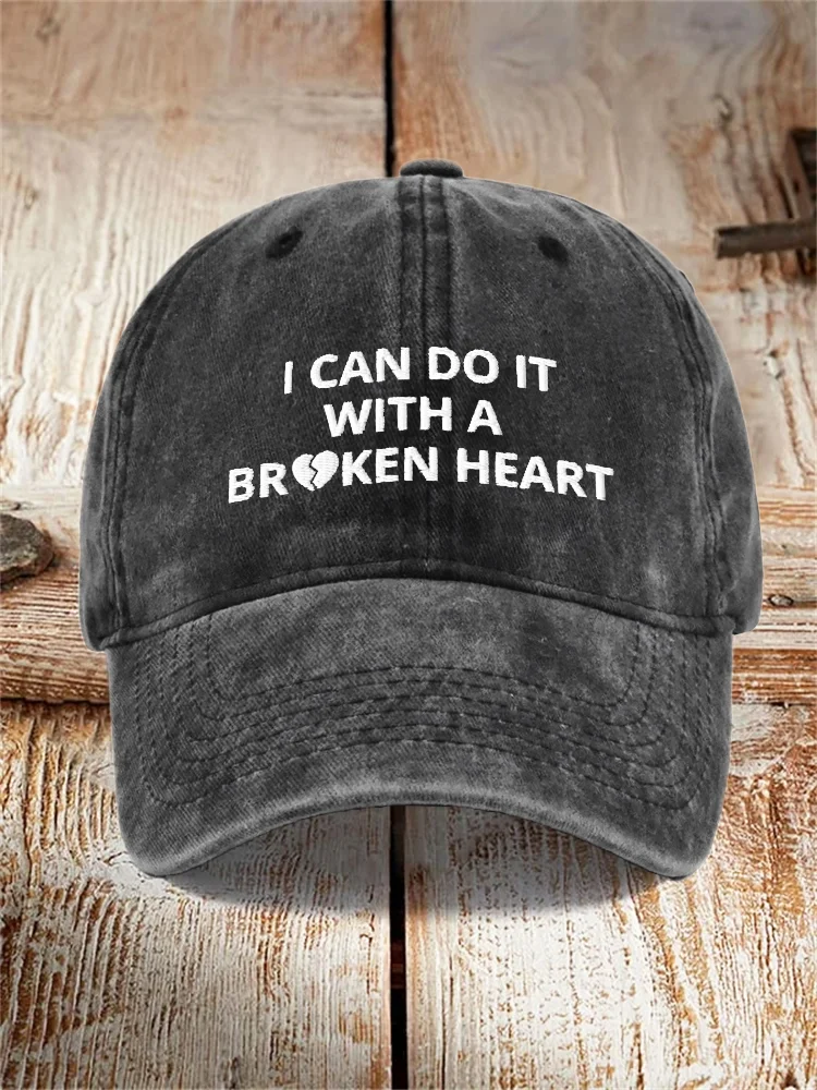 I Can Do It With A Broken Heart Embroidery Washed Hat