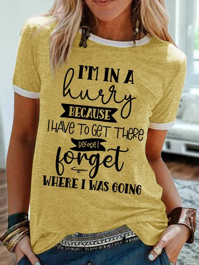 Women's I Am In A Hurry Because I Have To Get There Before Forget Where I Was Going Funny Graphic Printing Casual Crew Neck Text Letters T-Shirt