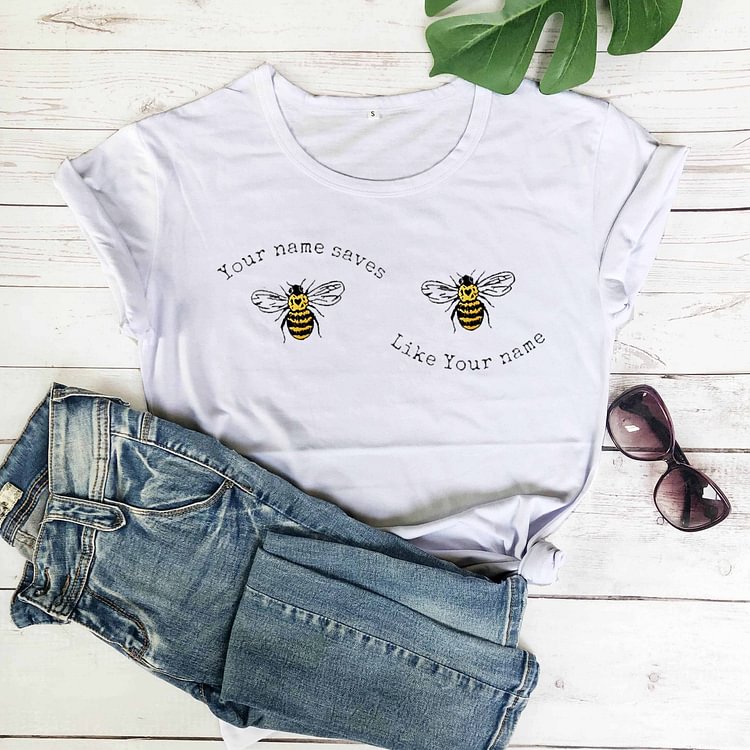 New Fashion Women Summer Short Sleeve T-shirt Your Name Saves Like Your Name Printed Bees Graphic TeesCottonCasualSloganTops