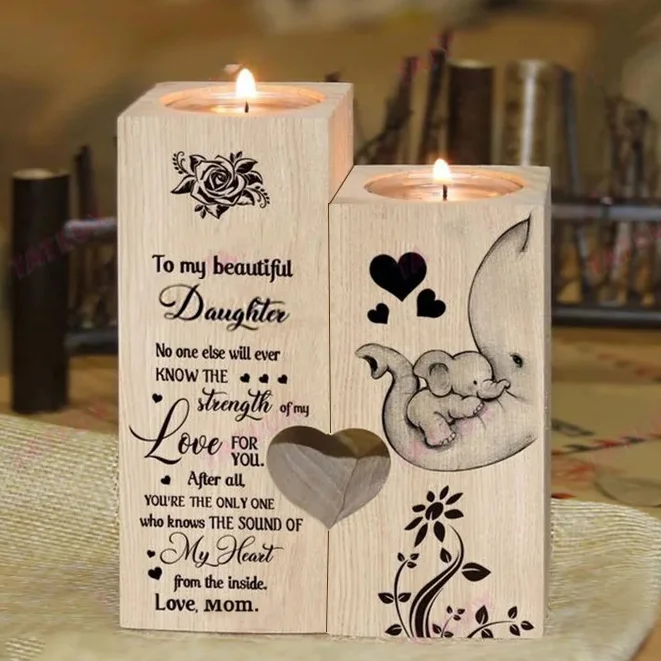 To My Beautiful Daughter Wooden Candle Holder "No one else will ever know the strength of my love for you"