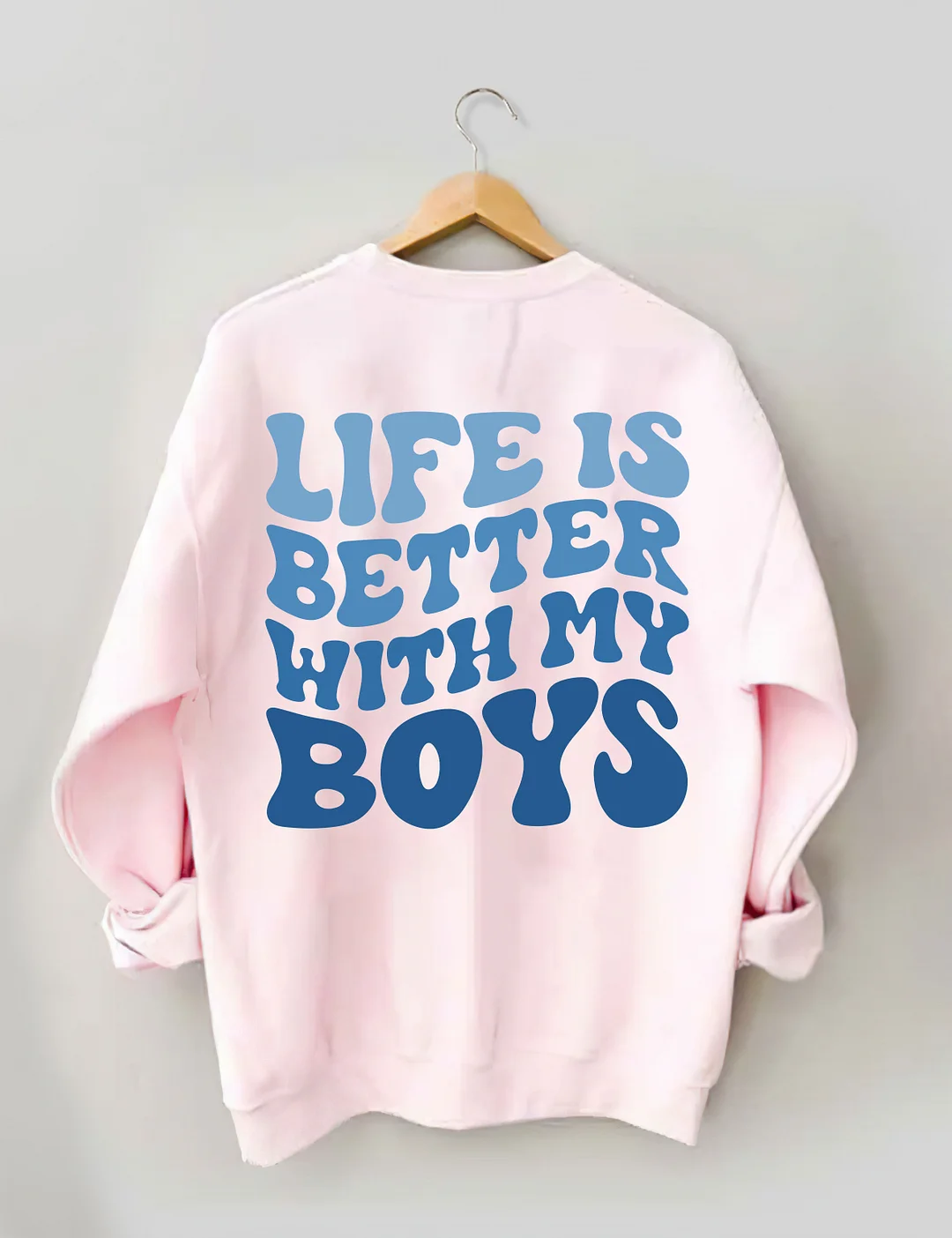 Life Is Better With My Boys Sweatshirt