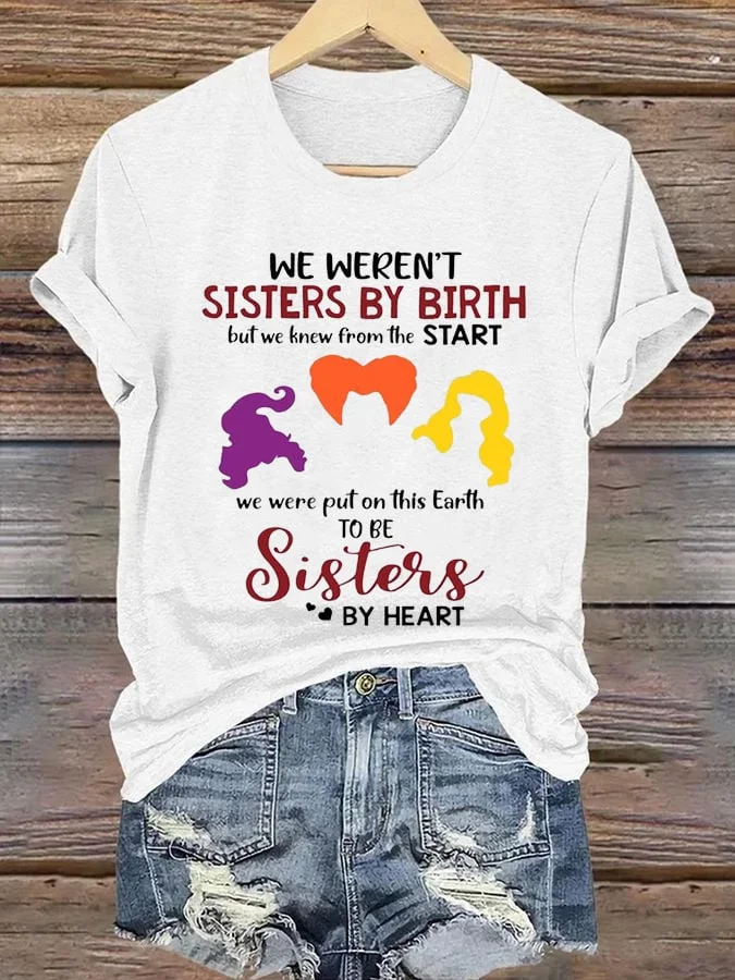 Women's We Weren'T Sisters By Birth But We Knew From The Start Print Casual T-Shirt 