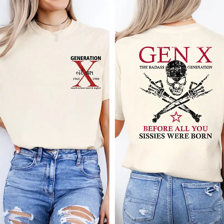 Generation X Badass Generation T-shirt, Before All You Sissies Were Born T-shirt, Custom Year Of Birth T-shirt
