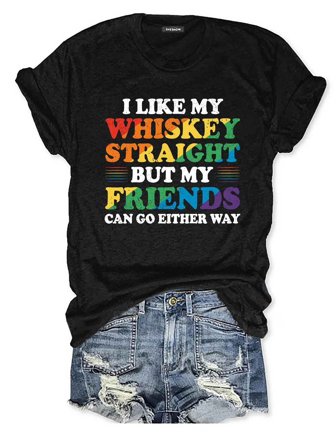 I Like My Whiskey Straight But My Friends Can Go Either Way T-Shirt