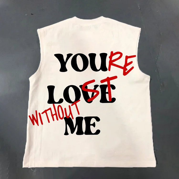 You Re Lost Without Me Graphic Sleeveless Vest Tank Top SOPULA