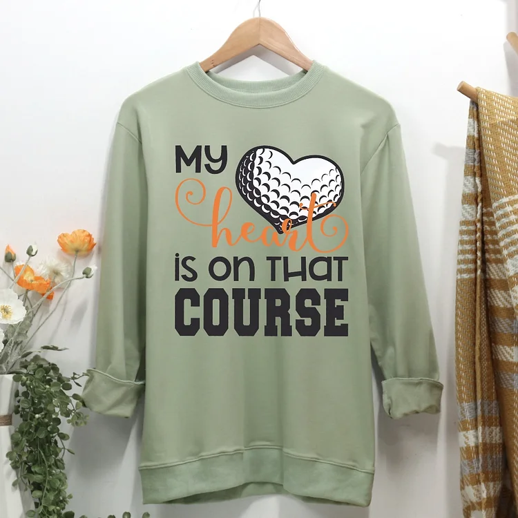 My Heart is on that Course Golf Women Casual Sweatshirt