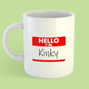 pornhint Pornhint HELLO I'm: Kinky 11oz or 15oz Ceramic Coffee Mug Sexy Kinky Fetish Gift Idea Sexy Femdom Submissive FREE SHIPPING