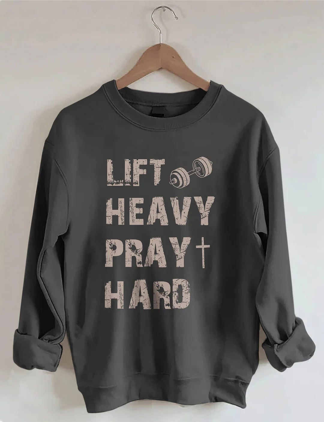 Lift Heavy Pray Hard Sweatshirt