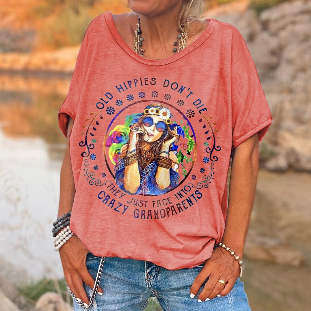 Women's Old Hippie Don't Die They Just Fade Into Crazy Grandparents Print T-shirt