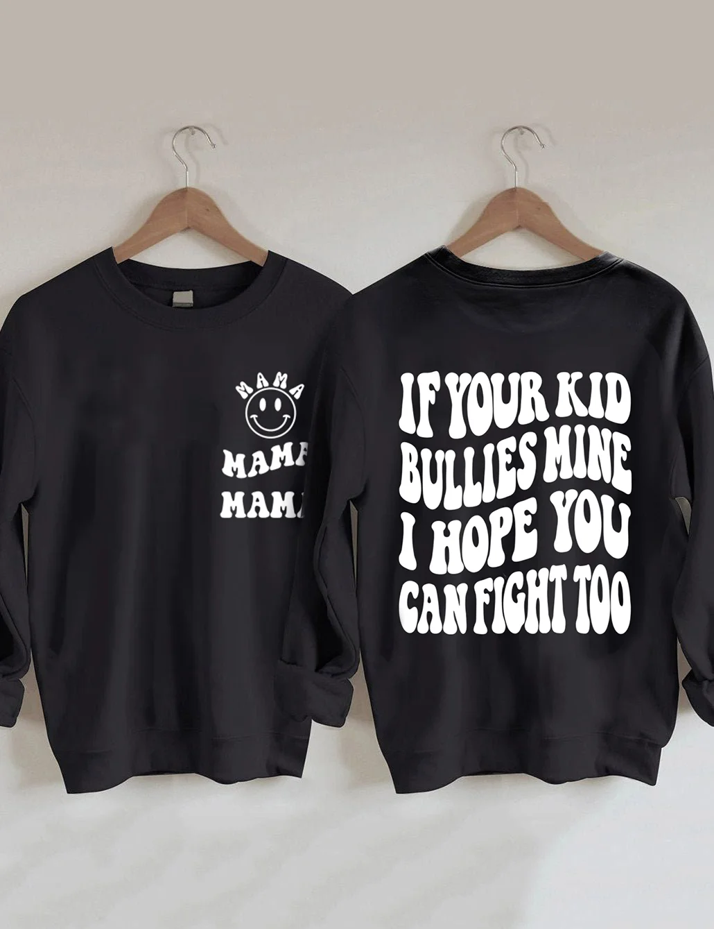 If Your Kid Bullies Mine I Hope You Can Fight Too Sweatshirt