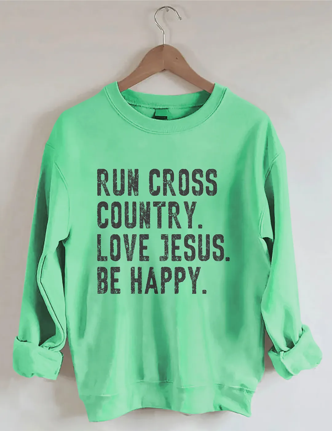Run Cross Country Love Jesus Be Happy Sweatshirt