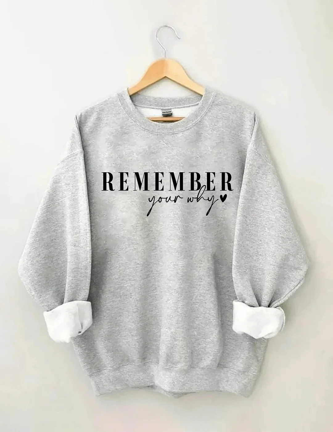 Remember Your Why Sweatshirt