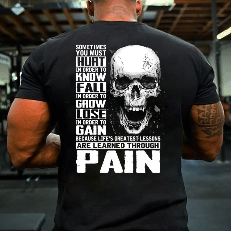 SOMETIMES YOU MUST HURT IN ORDER TO KNOW IN ORDER TO I GROW LOSE IN ORDER TO BECAUSE LIFE'S GREATEST LESSONS ARE LEARNED THROUGH FAIN T-shirt ctolen