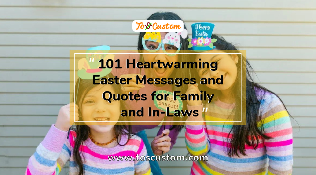 TOSCUSTOM™ 101 Heartwarming Easter Messages and Quotes for Family and In-Laws