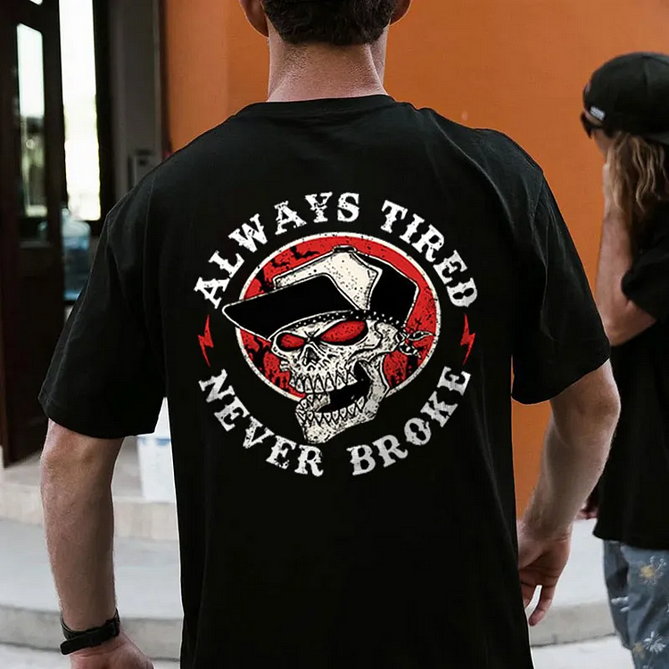 ALWAYS TIRED NEVER BROKE Skull Black Print T-shirt