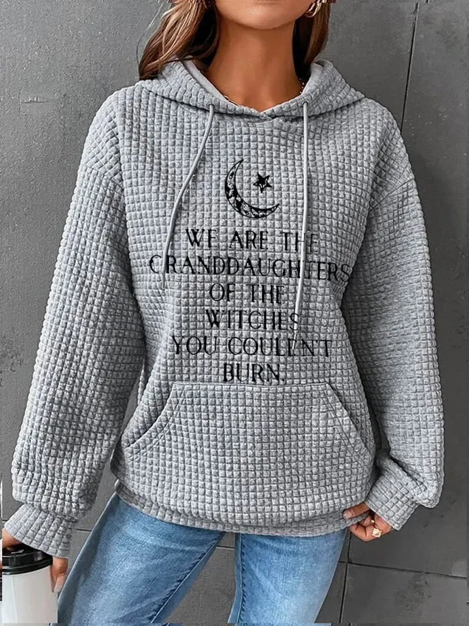 Women's We Are The Granddaughters of Witches You Could Not Burn Print Waffle Hoodie