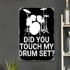 Did You Touch My Drum Set - Vintage Metal Signs(12*16Inch) - Music