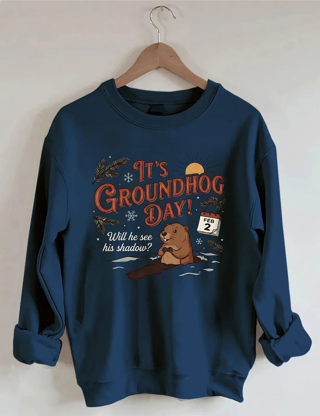 It's Groundhog Day Sweatshirt