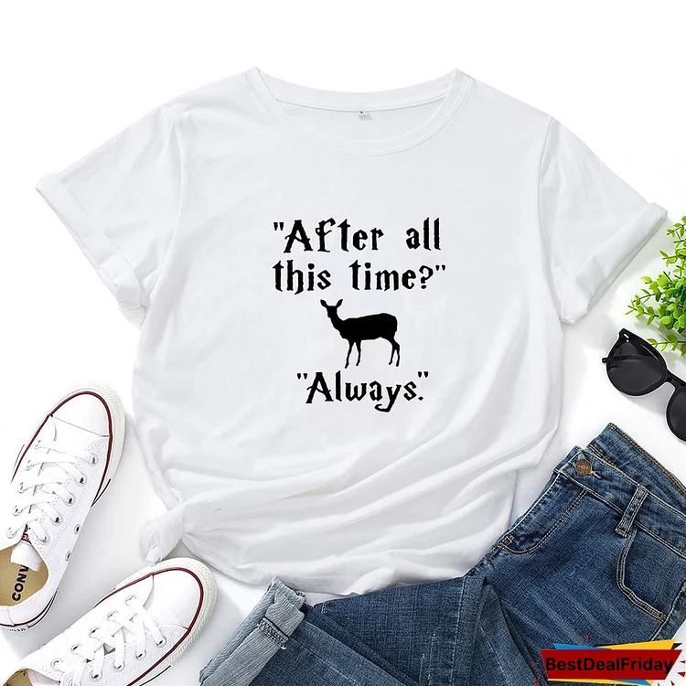 " After All This Time?" T Shirts Women Cotton O-neck Short-sleeved Tee Shirt Femme Black Red Letter Graphic T-shirt Women