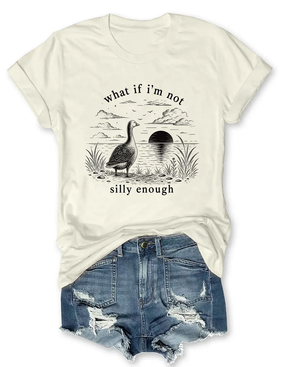 What If I'm Not Silly Enough T-shirt