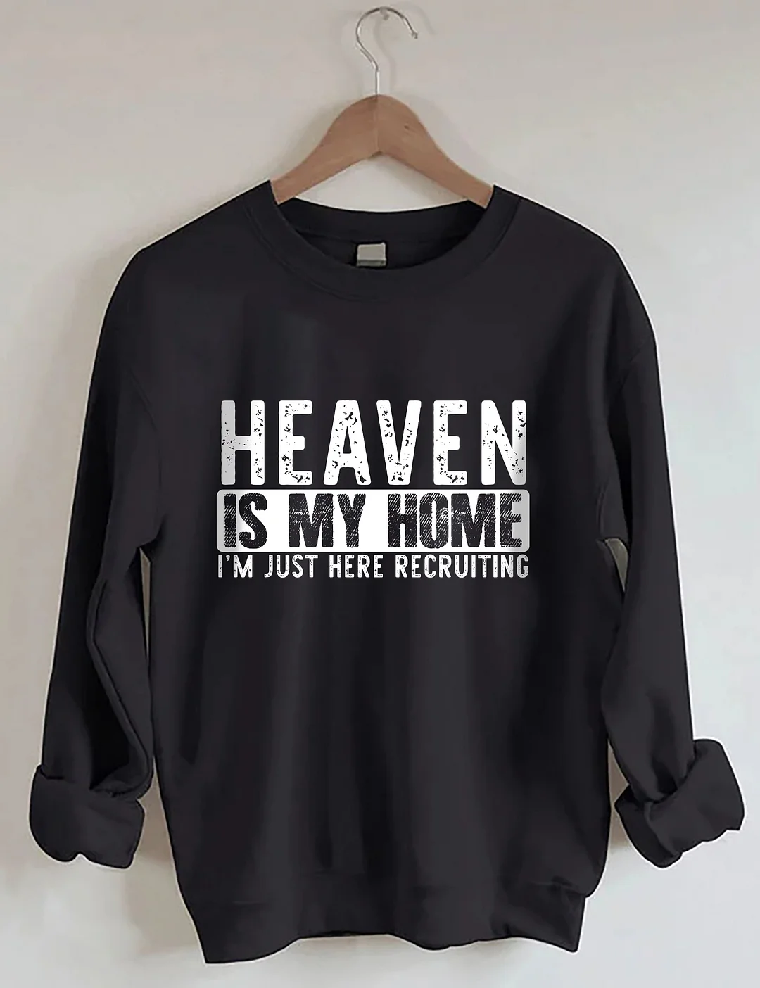 Heaven Is My Home I'm Just Here Recruiting Sweatshirt