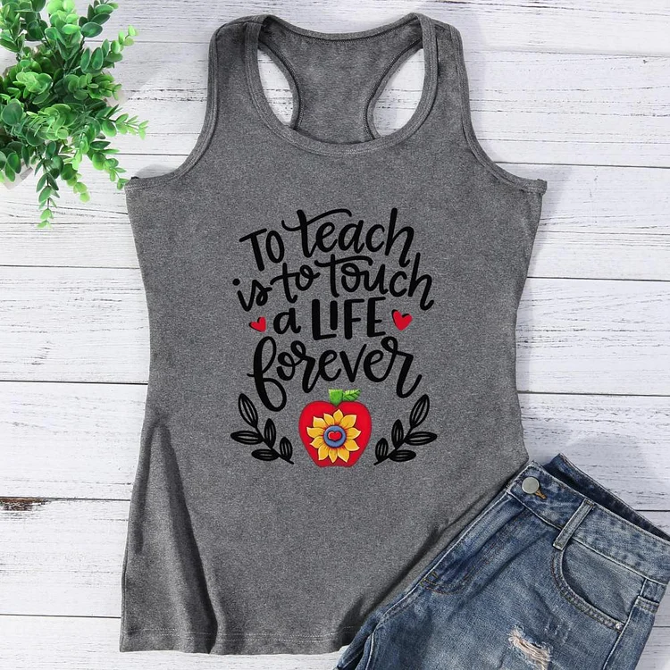 To Teach is to Touch a Life Forever Vest Top