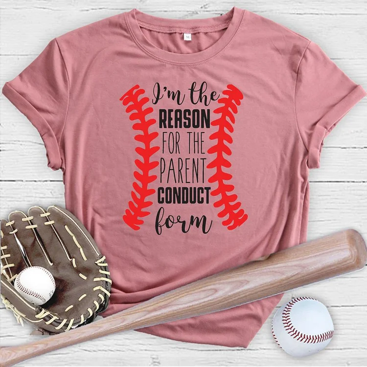 I'm the Reason for the parent conduct Form Tshirt  -07027