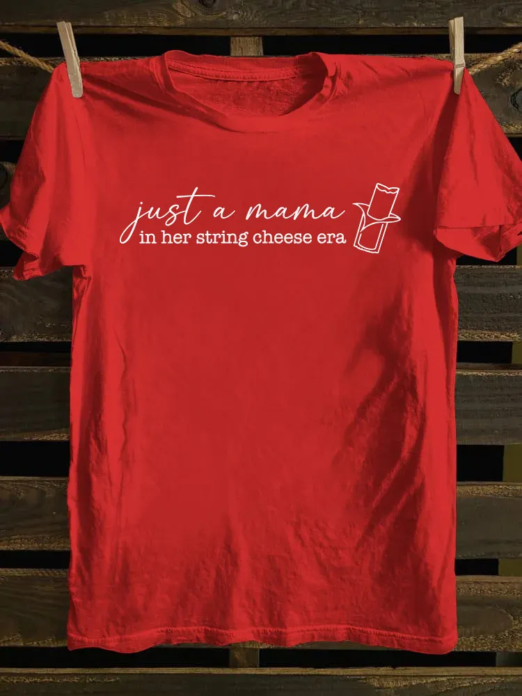 Just A Mama In Her String Cheese Era T-shirt