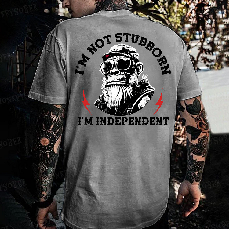 I'm Not Stubborn I'm Independent Monkey T-shirt