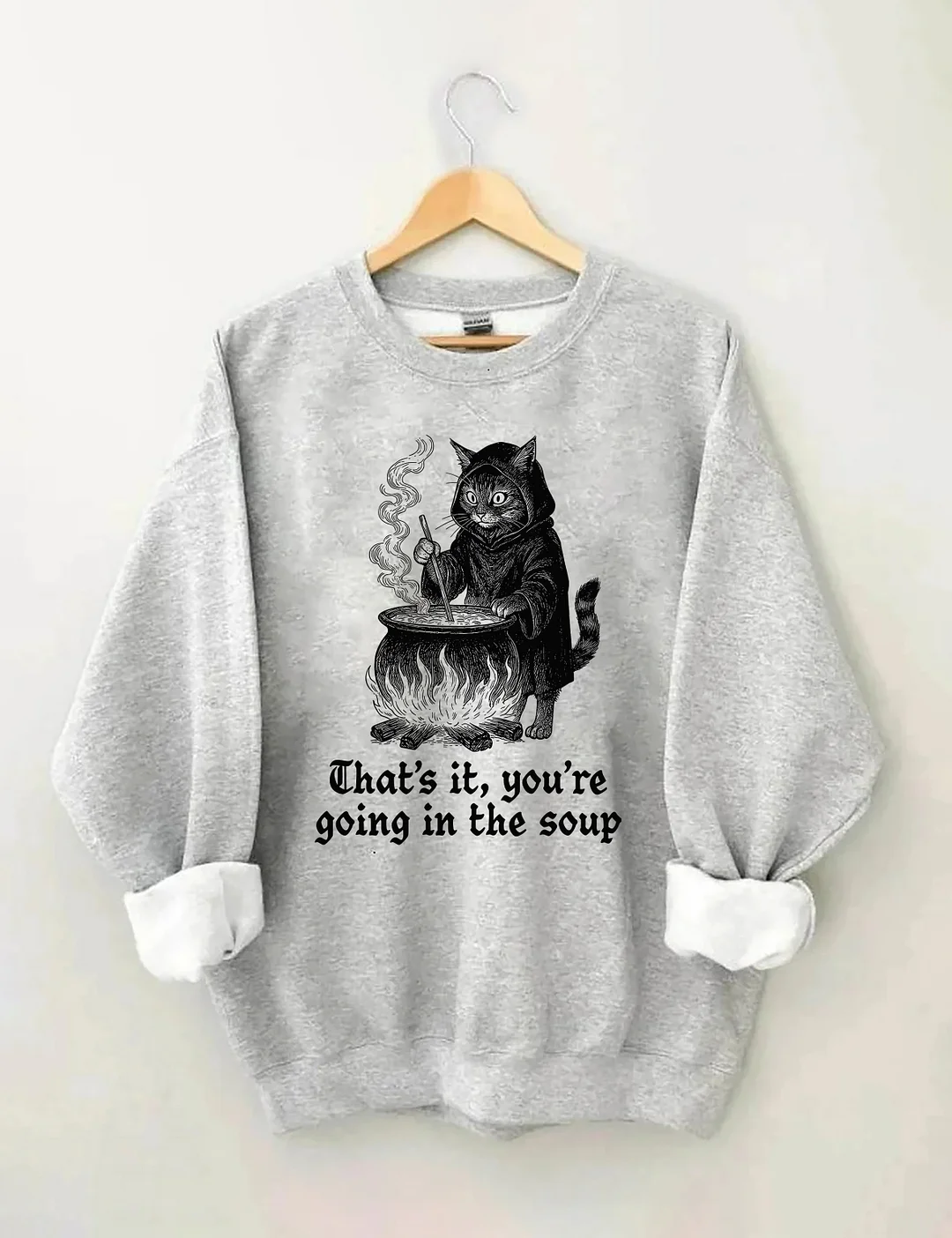 That's It You're Going In The Soup Sweatshirt