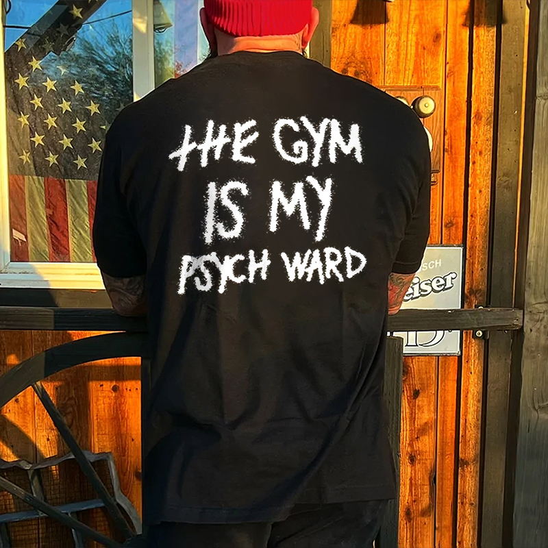 Livereid The Gym Is My Psych Ward Printed Men's T-shirt - Livereid