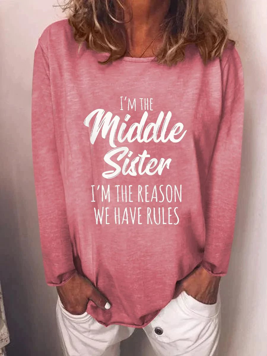 Women's I'm The Middle Sister I'm The Reason We Have Rules Funny Long Sleeve Tee