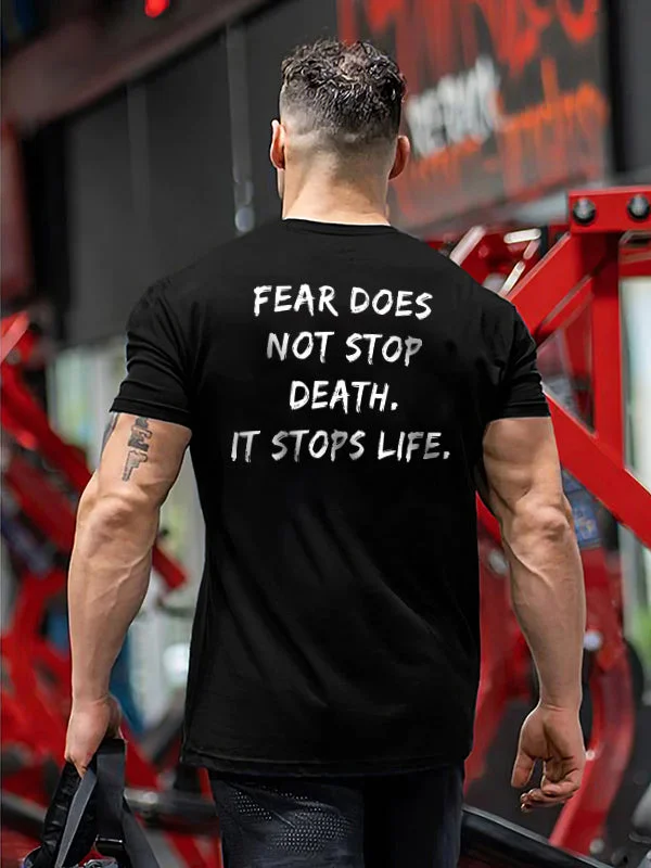 Fear Does Not Stop Death. It Stops Life Printed Casual T-shirt