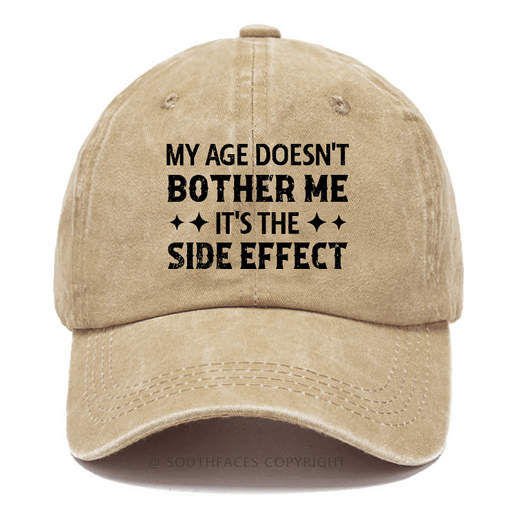 My Age Doesn't Bother Me It's The Side Effect Hat