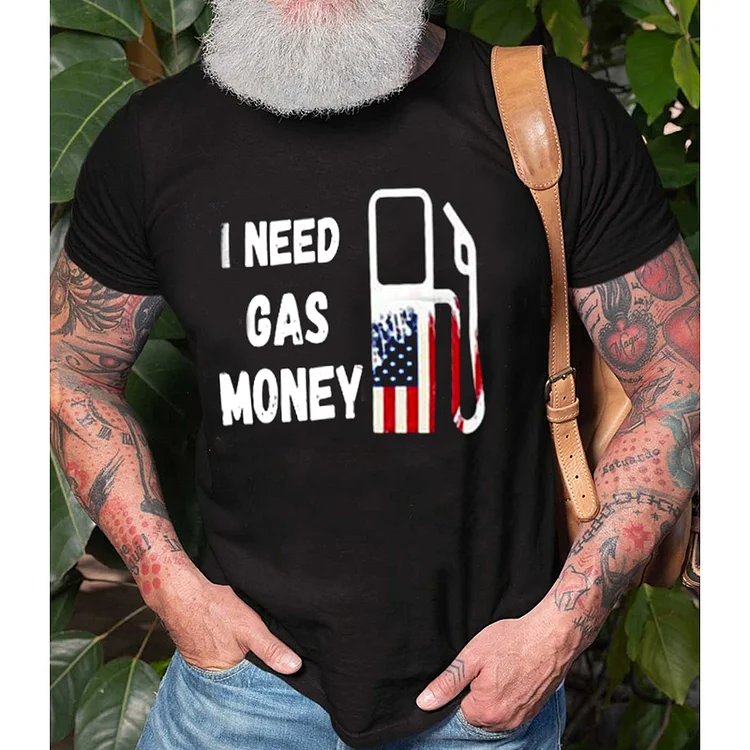 "I Need Gas Money" Men's T-Shirt