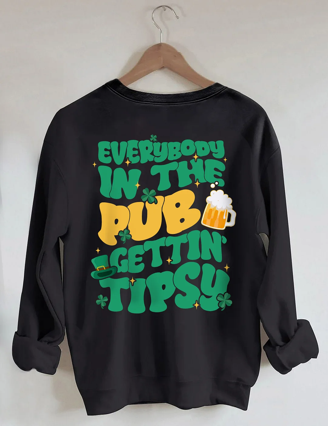 Everybody In The Pub Gettin' Tipsy Sweatshirt