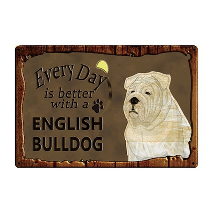 Every Day Is Better With An English Bulldog - Vintage Tin Signs/Wooden Signs - 7.9x11.8in & 11.8x15.7in