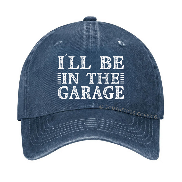 I'll Be In The Garage Hat