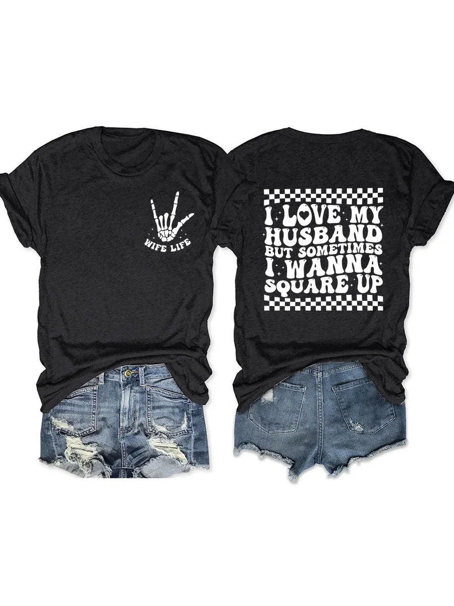 I Love My Husband But Sometimes I Wanna Square Up T-shirt