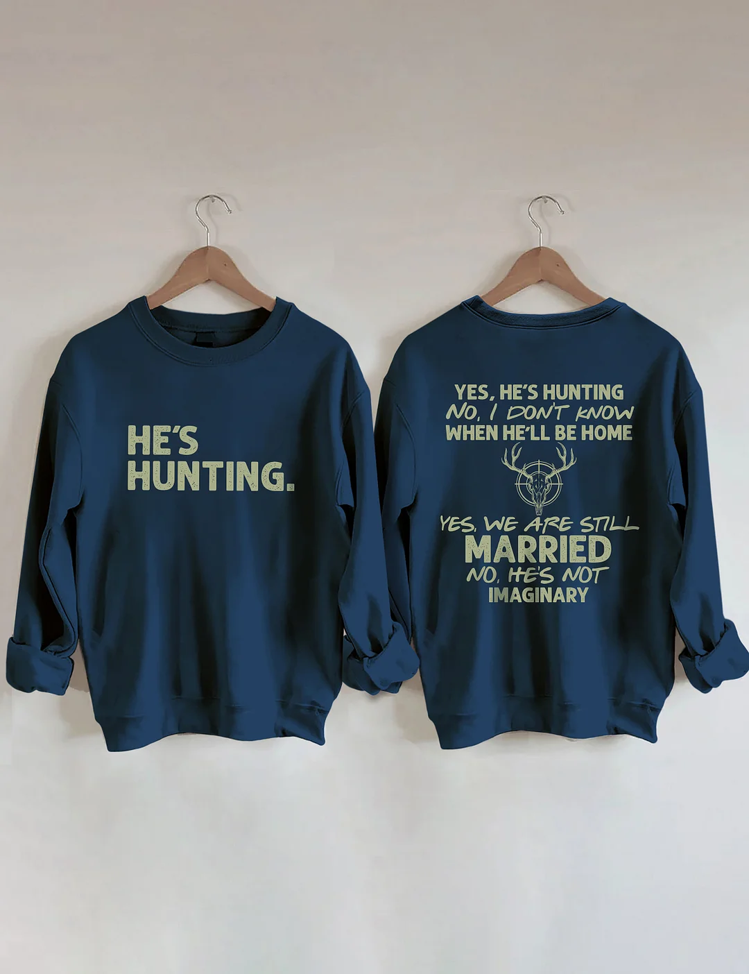 He's Hunting Sweatshirt