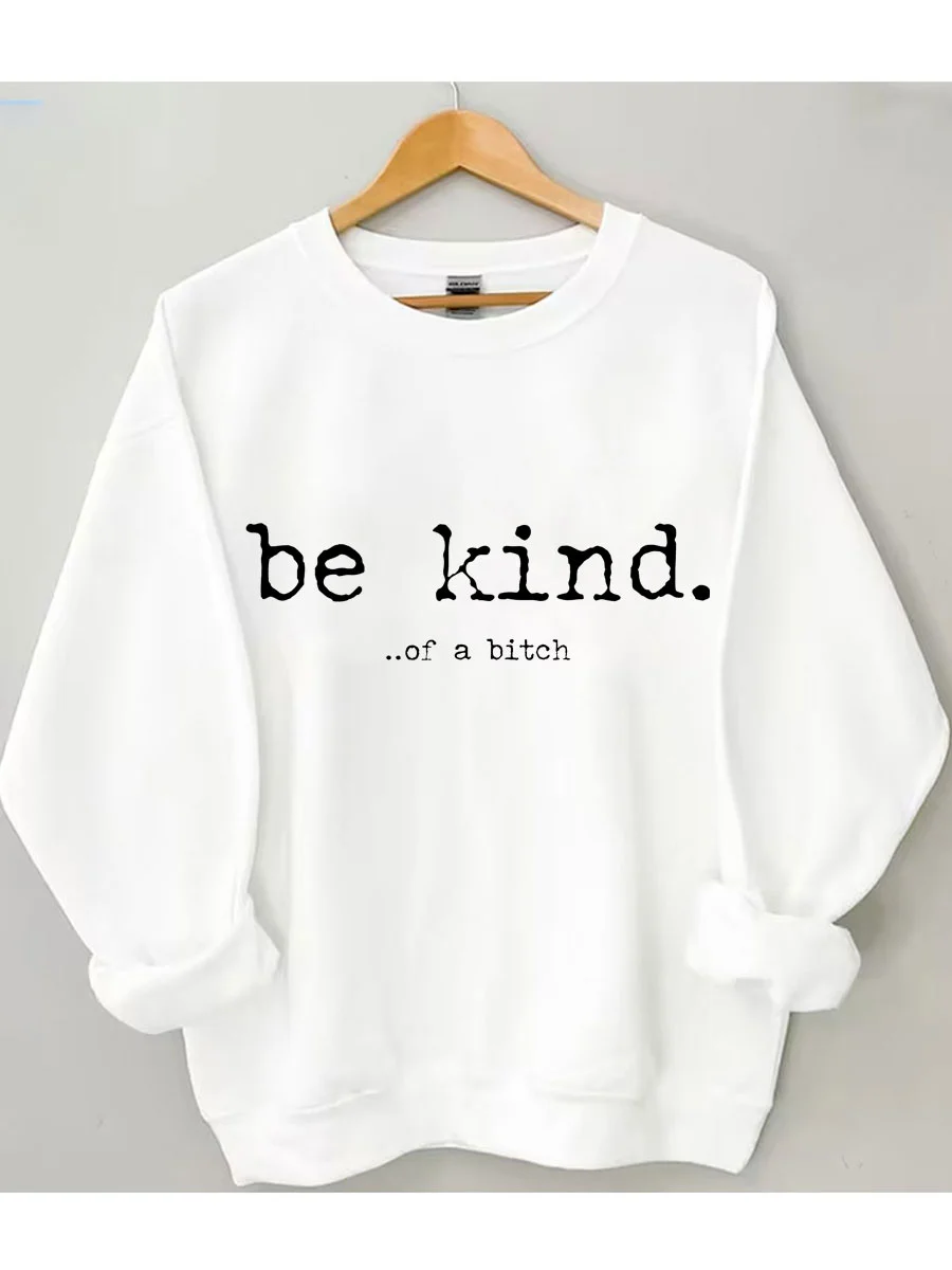 Be Kind Of A Bitch Sweatshirt