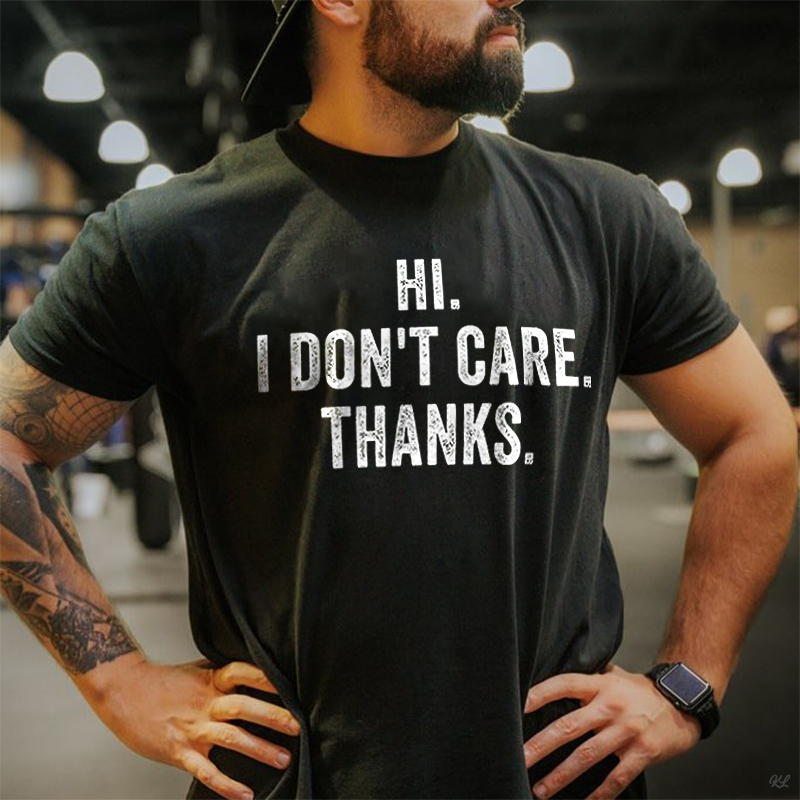 Hi. I Don't Care. Thanks Printed Men's T-shirt