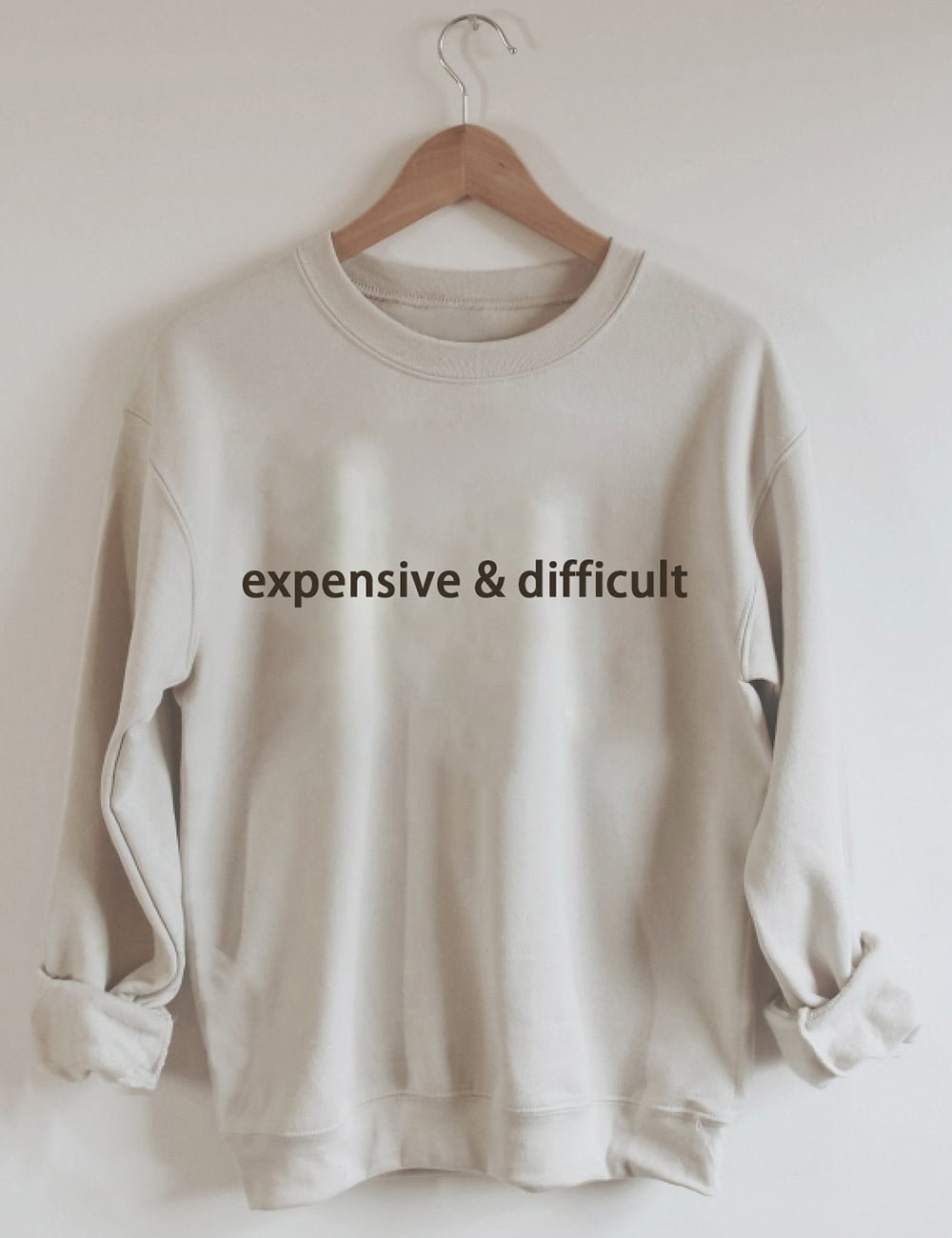 expensive and difficult sweatshirt